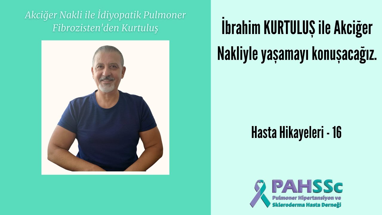 Hasta Hikayeleri - İbrahim KURTULUŞ - Akciğer Nakli ile IPF'den Kurtuluş - 16
