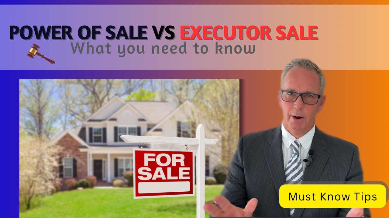 Are You a POA or Executor? Here&rsquo;s What You Need to Know About Power of Sale vs Executor Sale