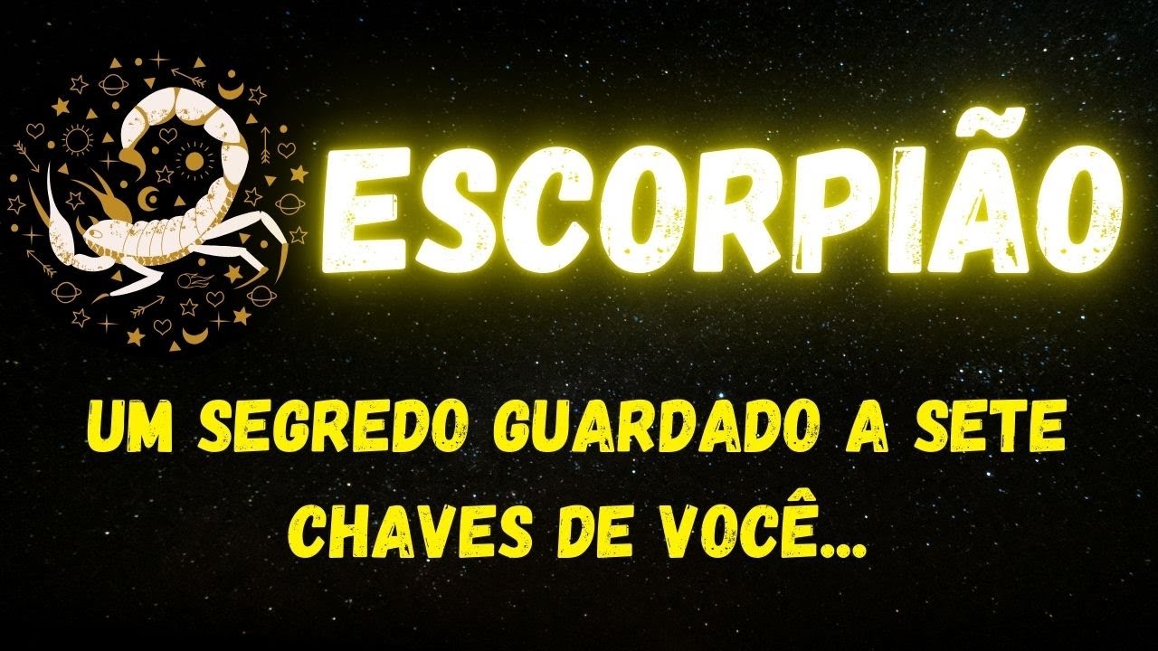 ♏️ESCORPIÃO🔑UM SEGREDO GUARDADO A SETE CHAVES DE VOCÊ...