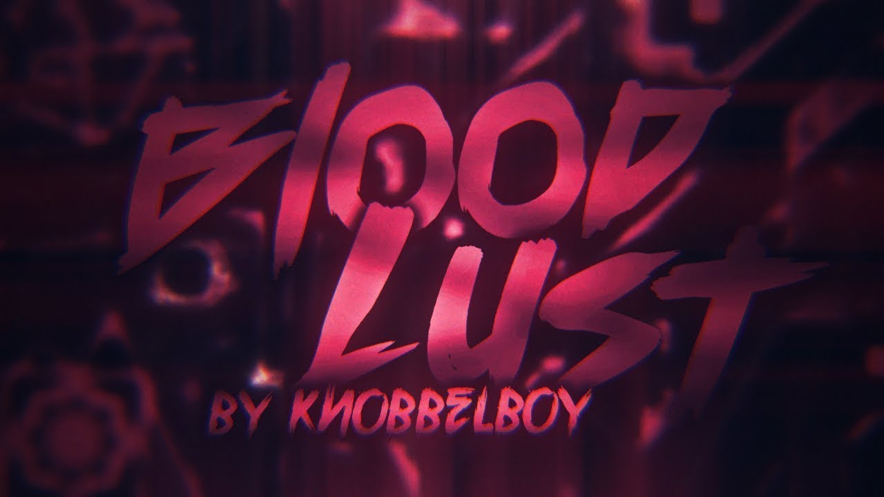 Bloodlust 100% (Extreme Demon) [144hz] - by Knobbelboy (On Stream) | Geometry Dash