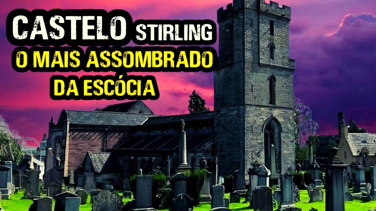 Castelo de Stirling - Um Dos Mais Assombrados Da Escócia.