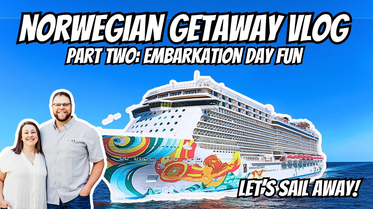 Norwegian Getaway Vlog Part Two:  Embarkation Day In New Orleans, Sail Away, & Loads Of Fun