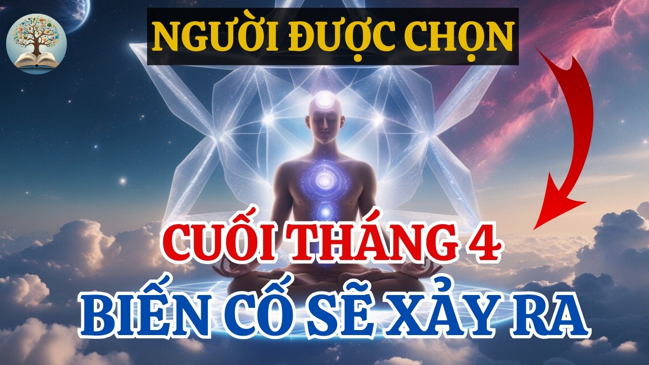 Cuối Tháng 4 Biến Cố Thiêng Liêng Sẽ Xảy Ra! Hãy Sẵn Sàng  | Trí Tuệ Người Xưa
