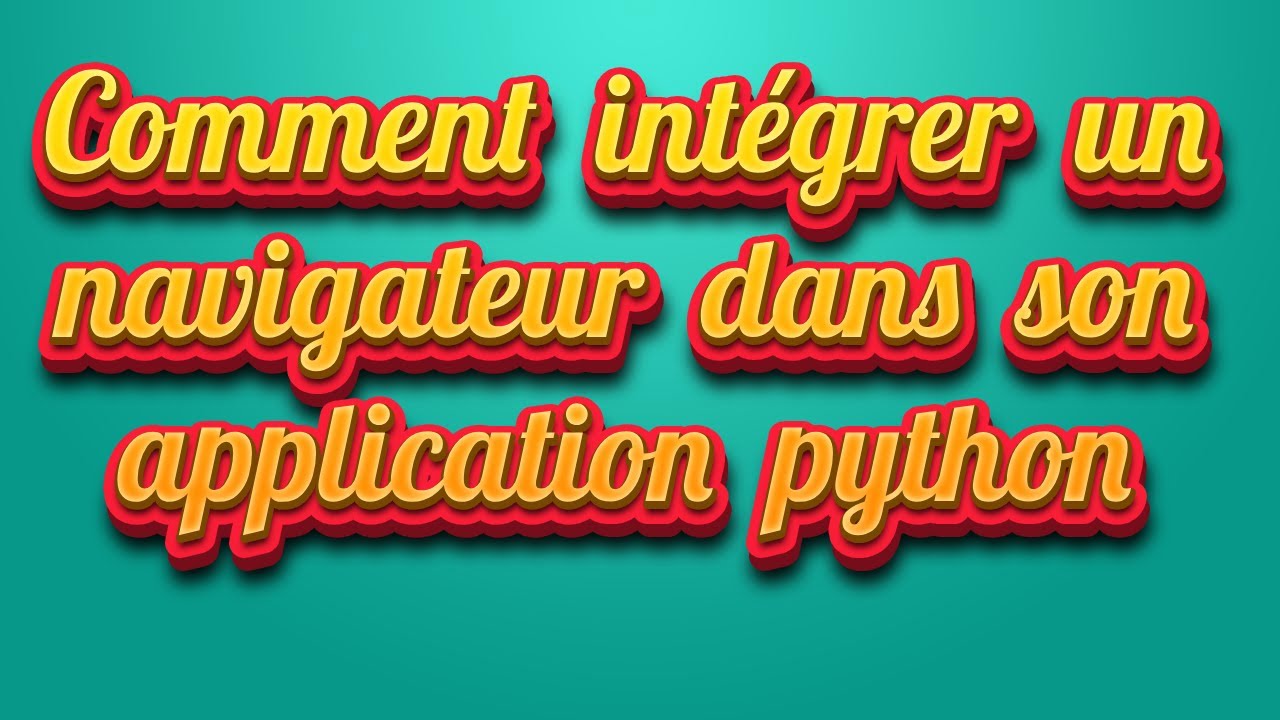 Comment intégrer un navigateur dans son application python