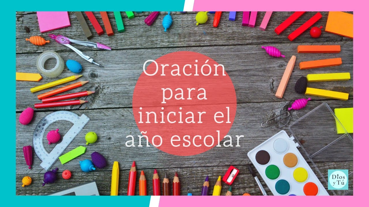 Oraci&oacute;n para el inicio de clases  - La mejor manera de comenzar algo es de la mano de Dios.