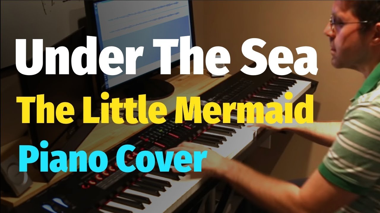 Under the Sea (Disney's The Little Mermaid) - Piano Cover
