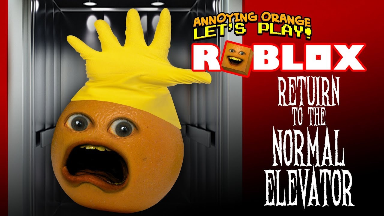 Roblox: RETURN to the NORMAL ELEVATOR! [Annoying Orange Plays]