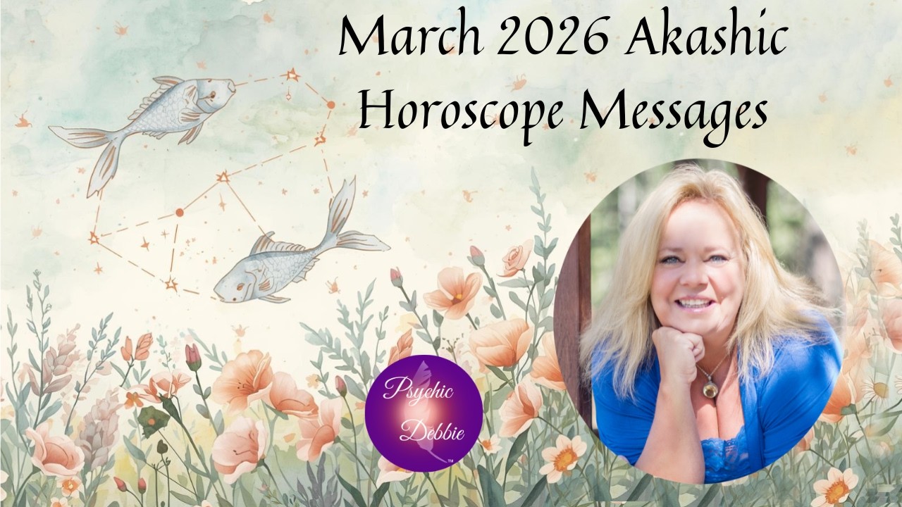 March 2026 Akashic Horoscope Messages, Truth revealed, Karma clearing, the month of change