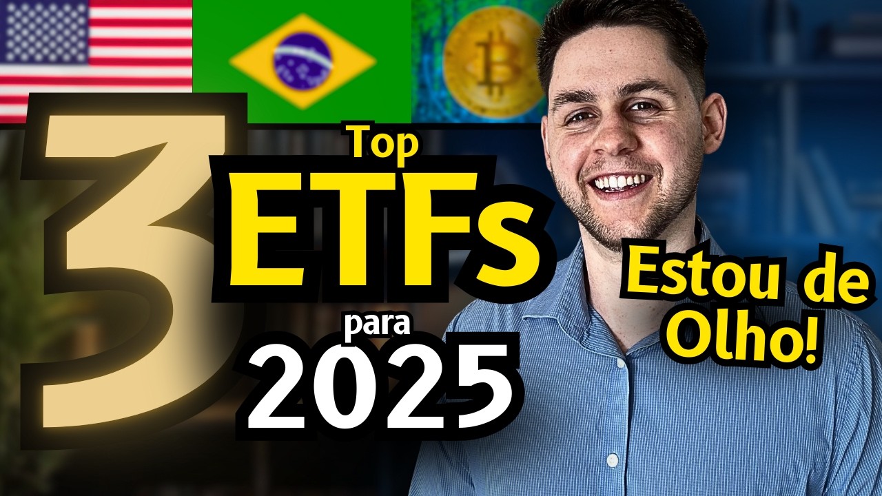 Top 3 ETFs Para Ficar de Olho em 2025