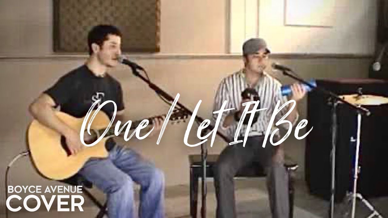 One / Let It Be - U2 / Mary J. Blige / Beatles (Boyce Avenue acoustic cover) on Spotify & Apple