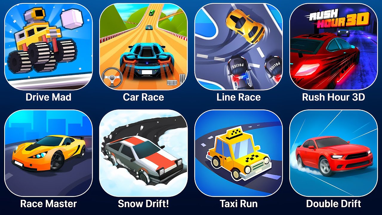 Drive Mad,Car Race,Line Race,Rush Hour 3D,Race Master,Snow Drift!,Taxi Run,Double Drift