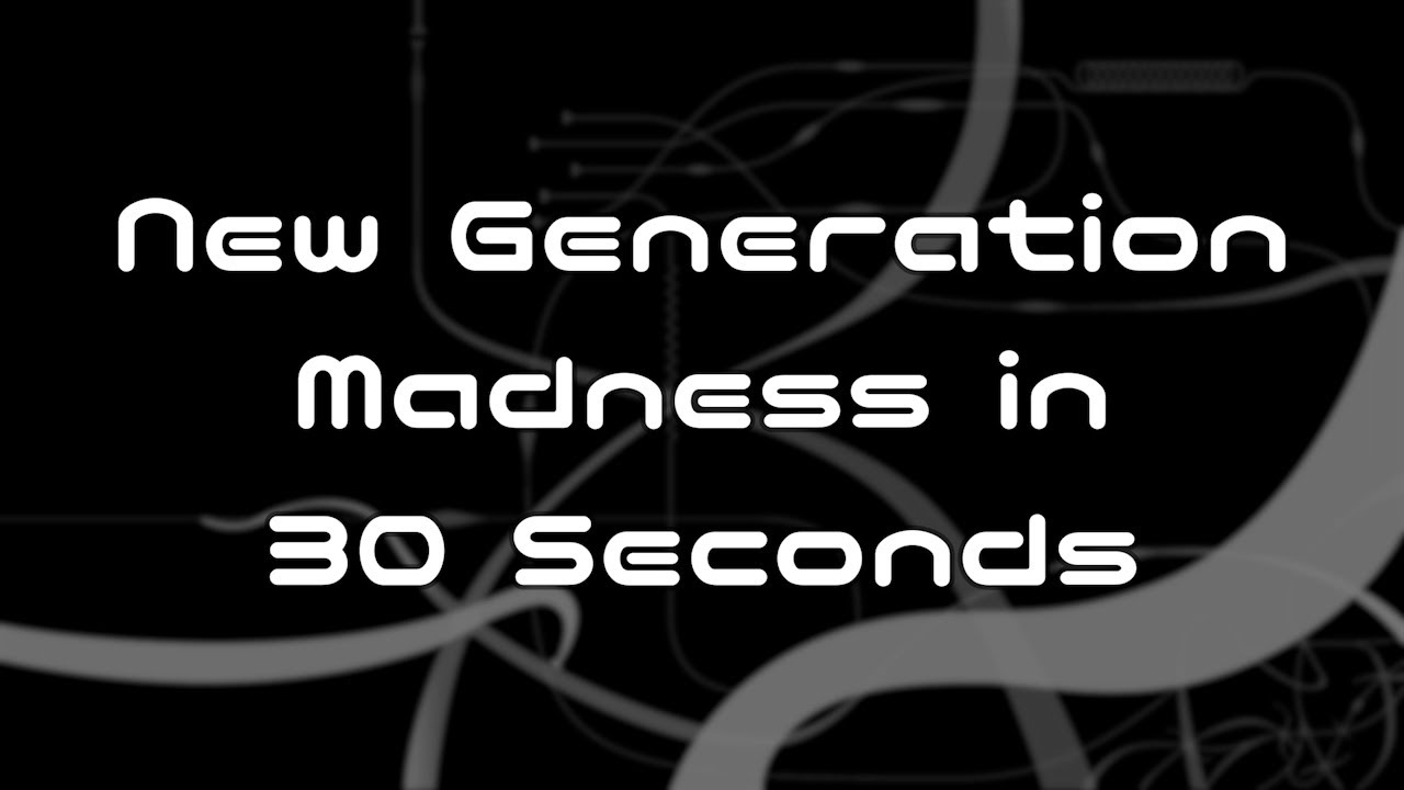 3 more days until release! New Generation Madness in 30 Seconds