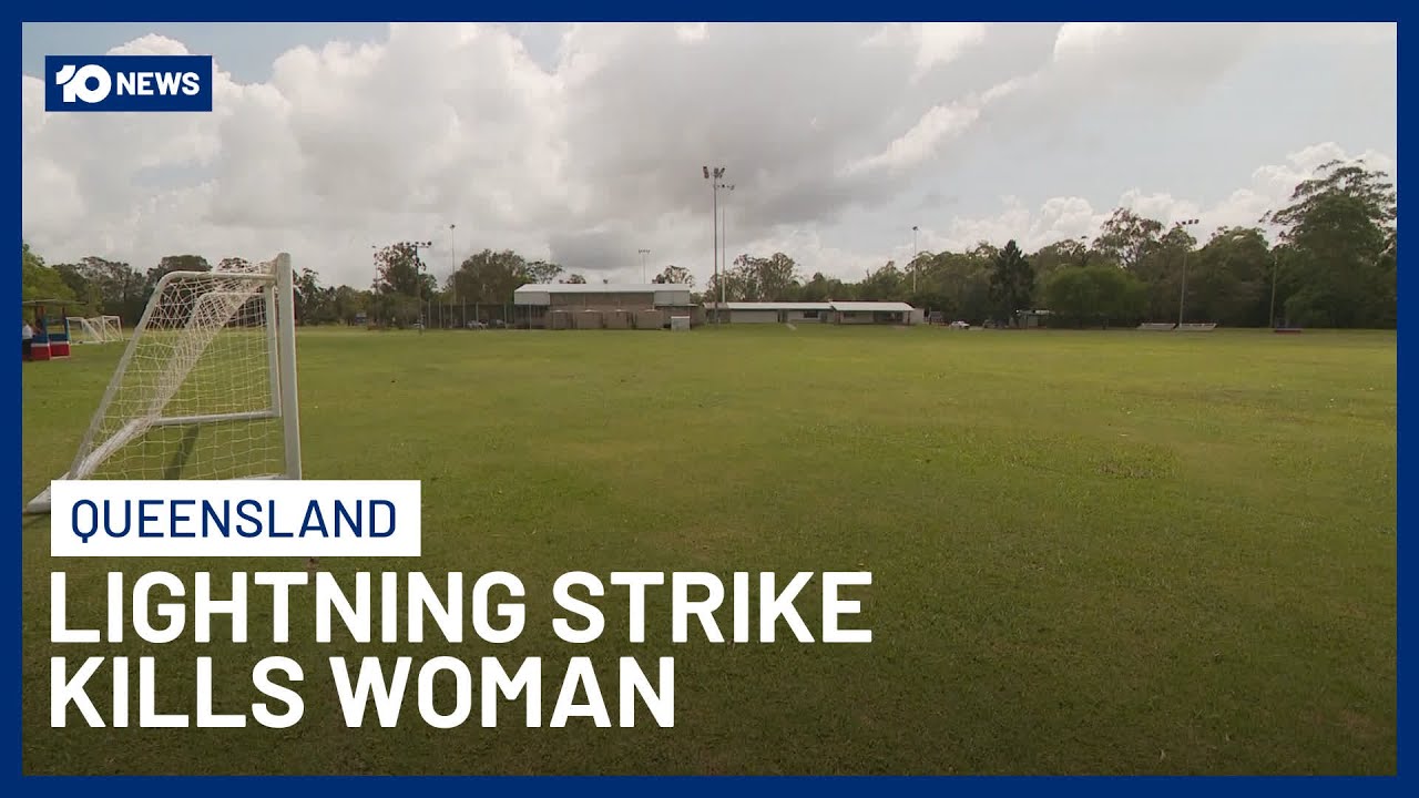 Woman Dies After Being Struck By Lightning On Sunshine Coast | 10 News