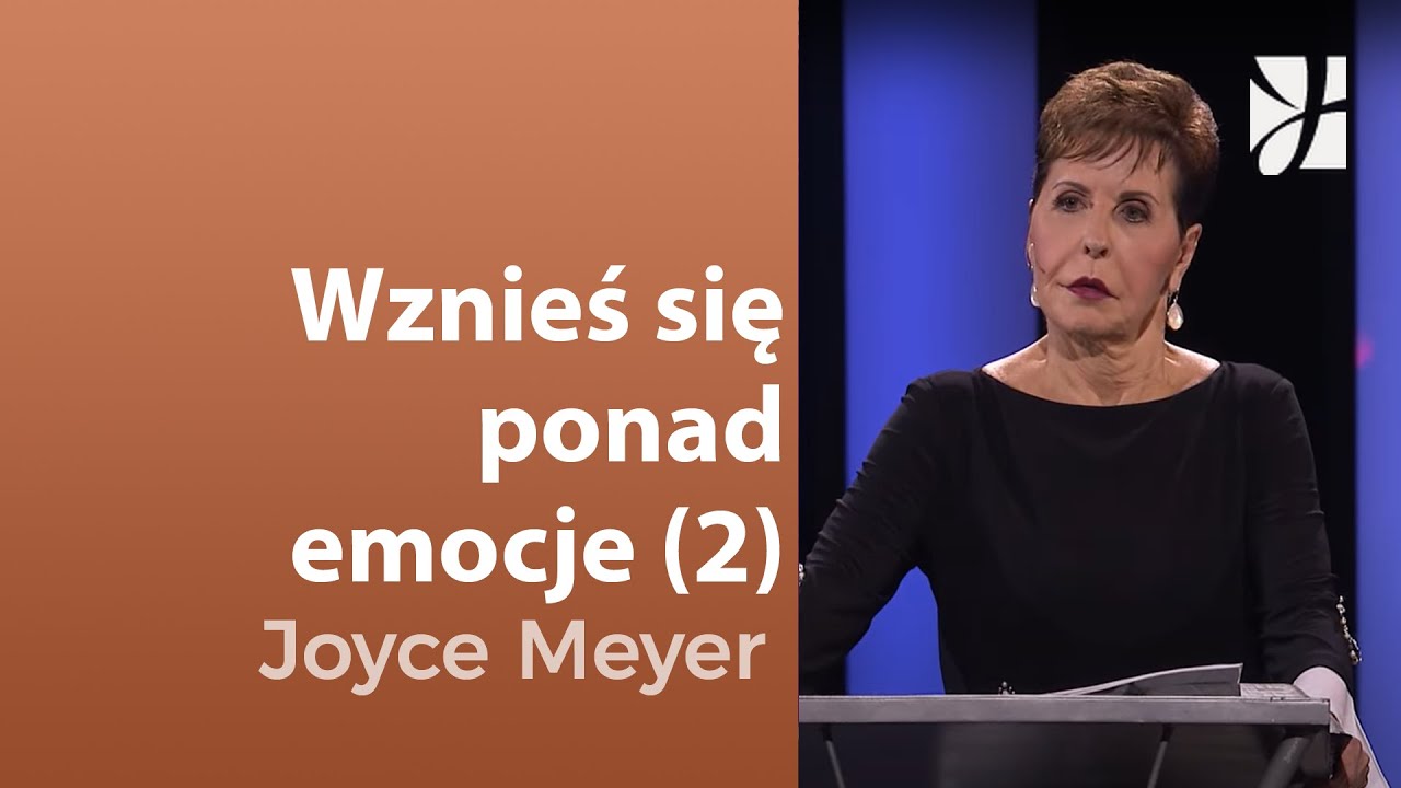 Wnieś się ponad emocje (2) | Joyce Meyer | Kształtowanie charakteru