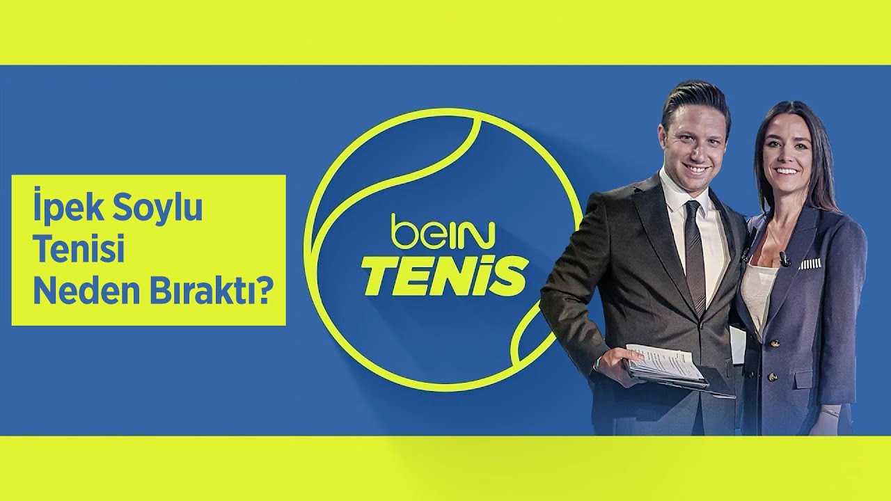 İpek Soylu, Tenisi bırakma kararını nasıl aldı? | beIN TENİS
