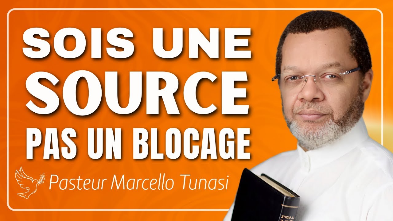 Deviens une source de bénédiction, pas un blocage | Pasteur Marcello Tunasi