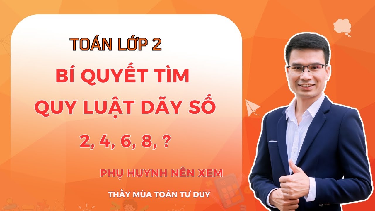 Toán lớp 2 Bật mí bí quyết tìm quy luật dãy số cực nhanh!