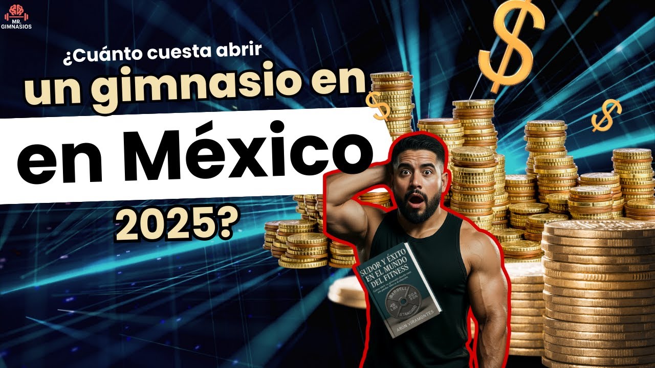 💪 ¿Cuánto cuesta abrir un gimnasio en México en 2025?