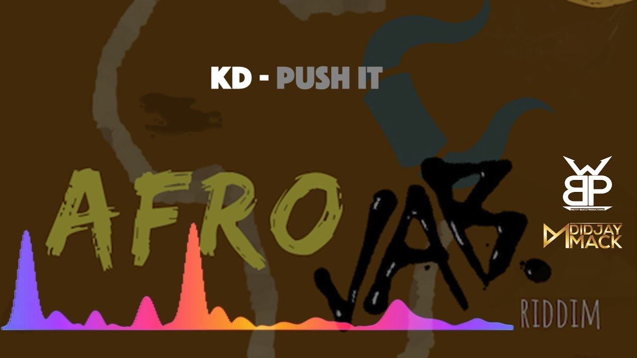 KD - Push it (Afro-Jab Riddim) 2019 Soca