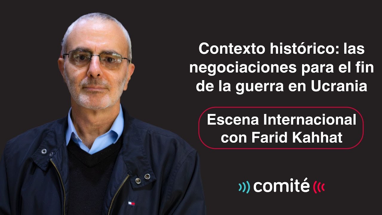 Las negociaciones para el fin de la guerra en Ucrania en contexto histórico | Farid Kahhat