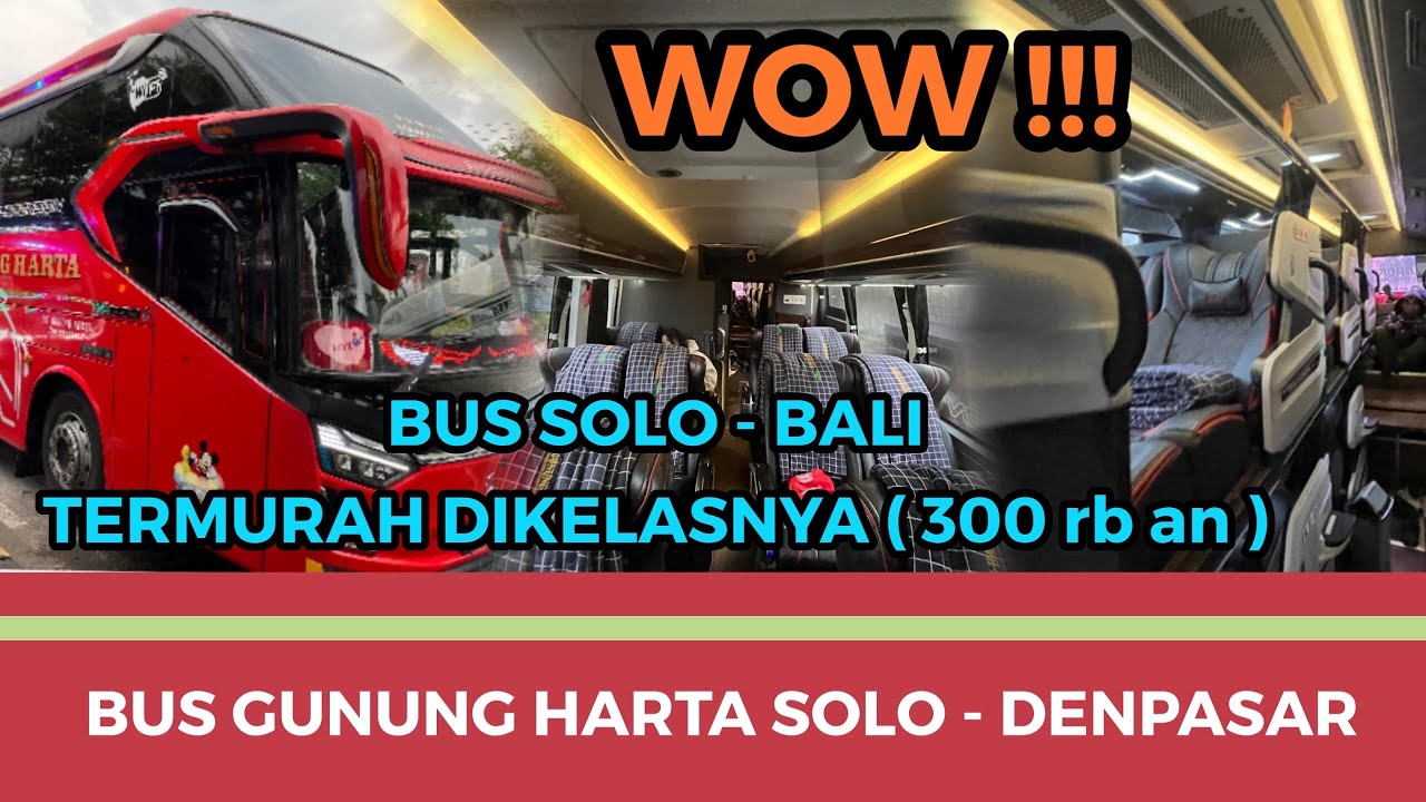 BUS MURAH SOLO DENPASAR | Kualitas Mewah ! Yuk kita Review | BIS GUNUNG HARTA SOLO DENPASAR