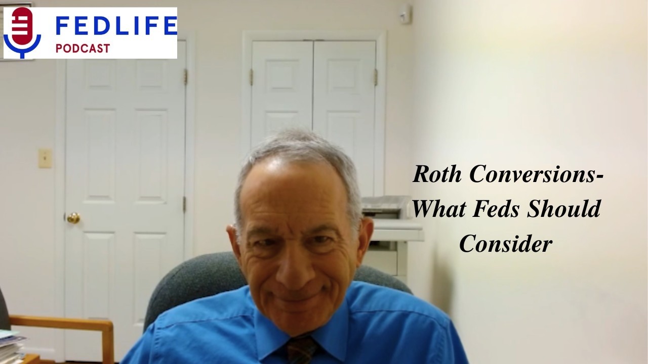 FedLife Podcast | Ep. 160: Roth IRA Conversions in 2025 – What Federal Employees Should Consider
