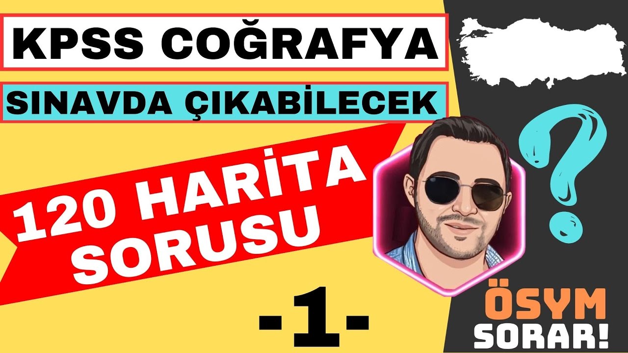KPSS COĞRAFYA 2024 - SINAVDA ÇIKABİLECEK 120 HARİTA SORUSU - 1 -