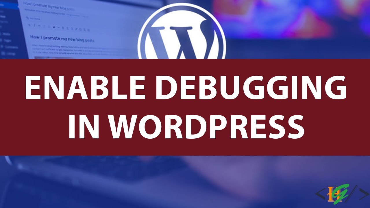 How to Enable WordPress Debugging