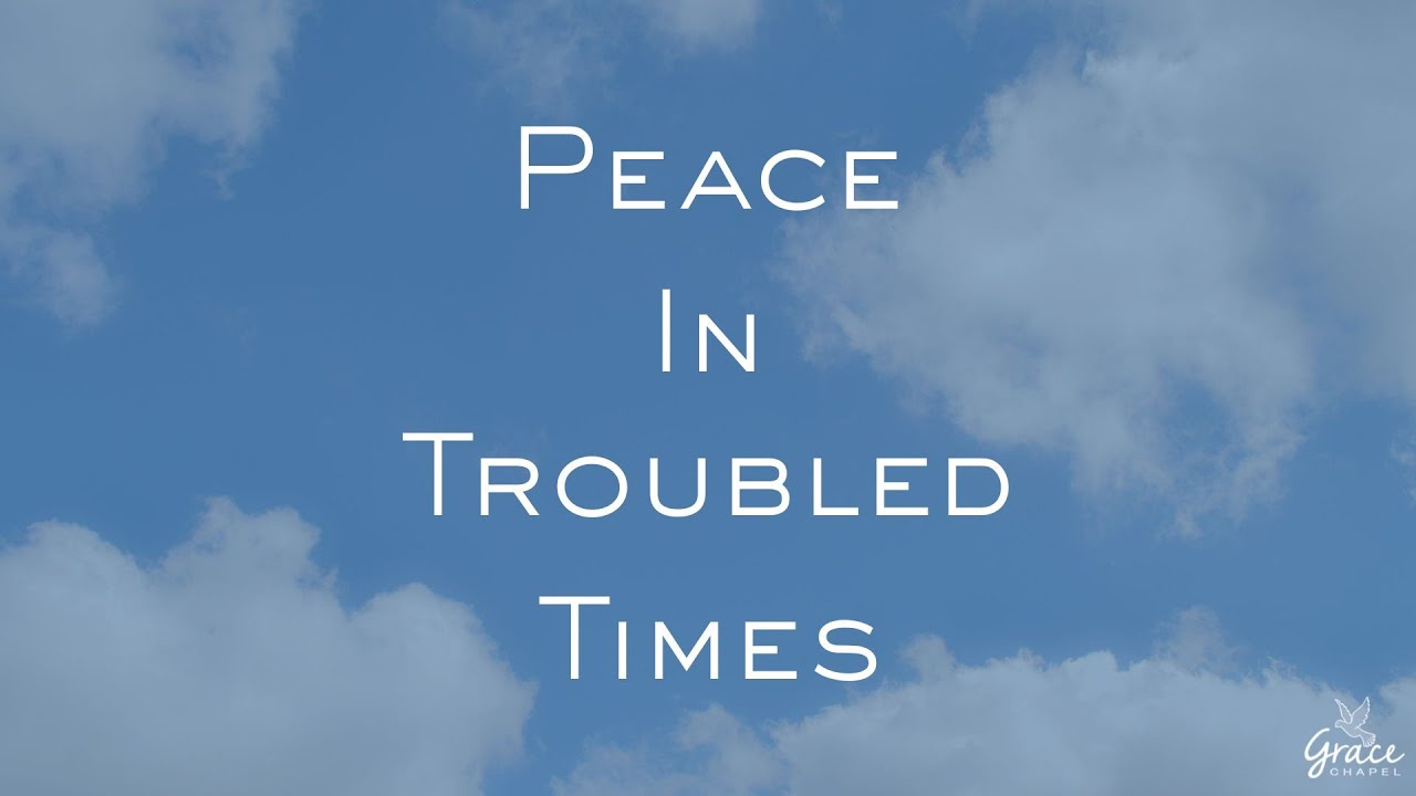 Peace in Troubled Times