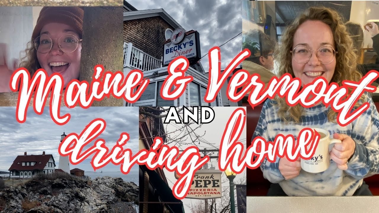 Vlog #319| exploring Maine & Vermont! Then beginning our trek home! Come with us!