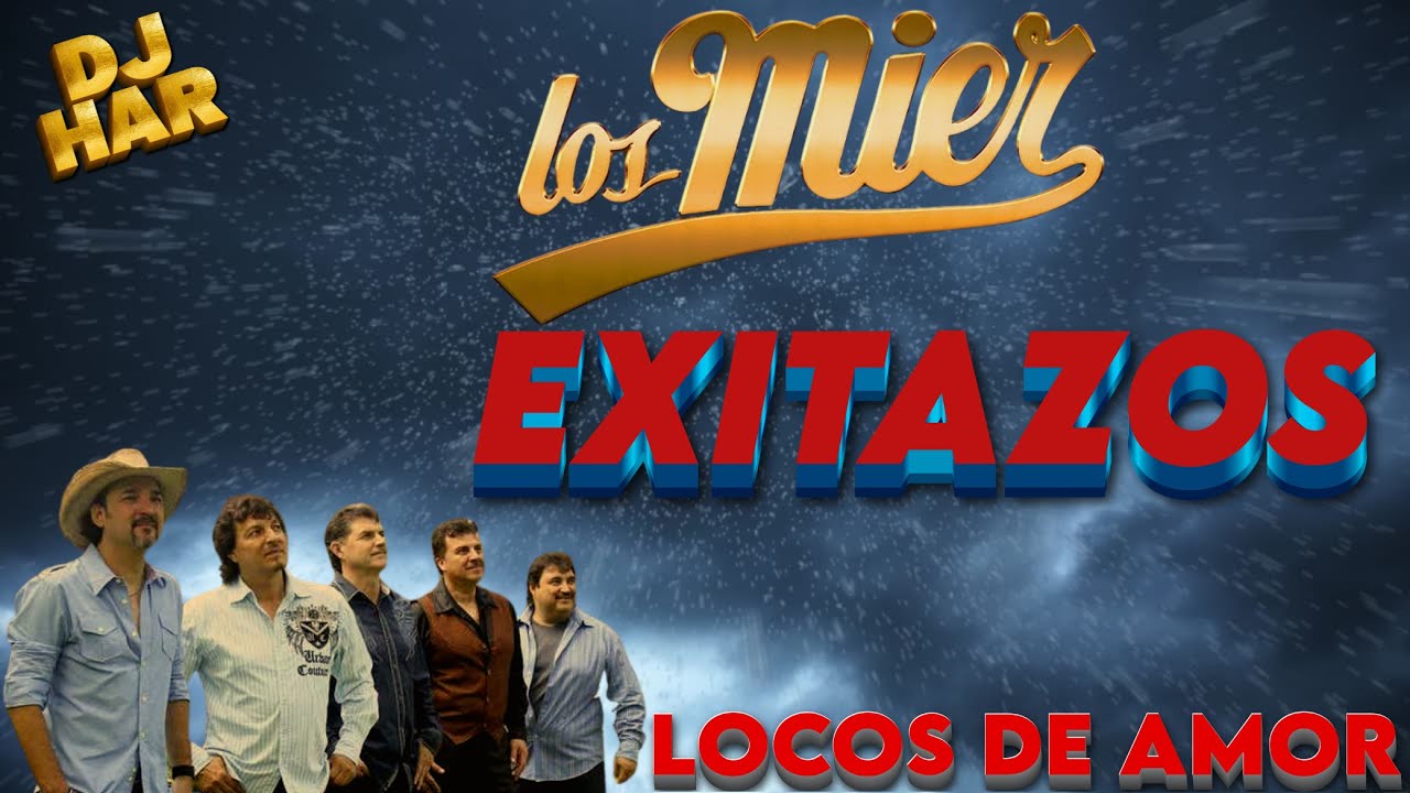 LOS MIER LOCOS DE AMOR LOCOS ROMANTICOS SUS MEJORES EXITOS ROMANTICOS DJ HAR