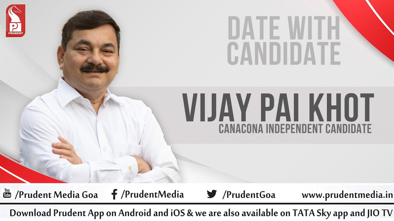 Vijay Pai Khot | Canacona Independent Candidate | Date with Candidate | Prudent
