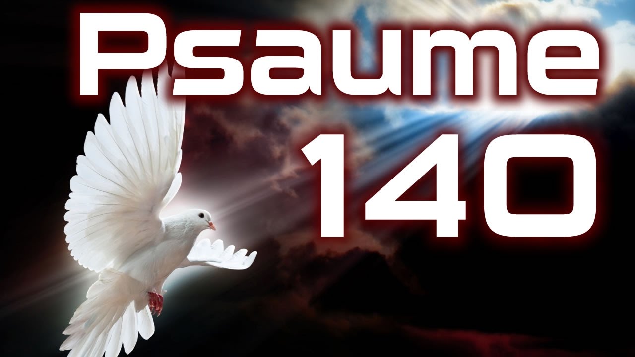 Psaume 140 - Protection de plaidoyer contre persécuteurs