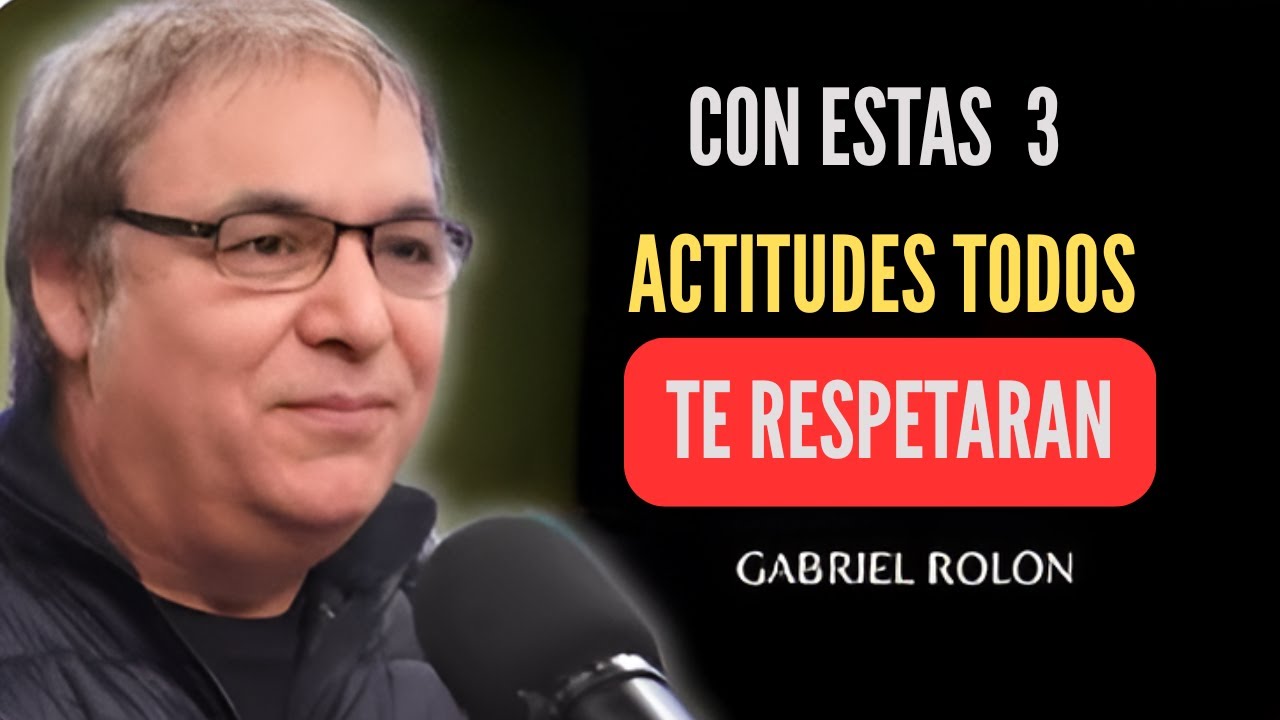 CON ESTAS  3  ACTITDUES  TODOS  TE RESPETARAN