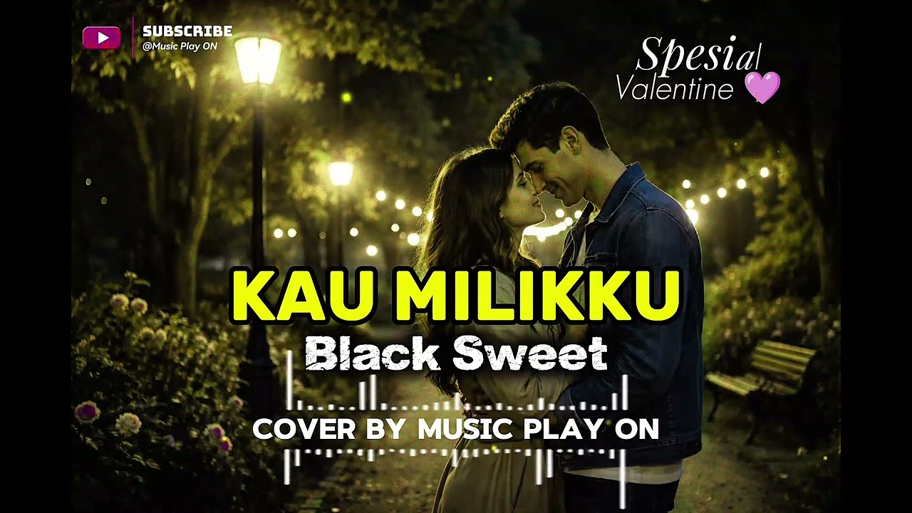 KAU MILIKKU - BLACK SWEET // COVER BY MUSIC PLAY ON _ #valentinespecial