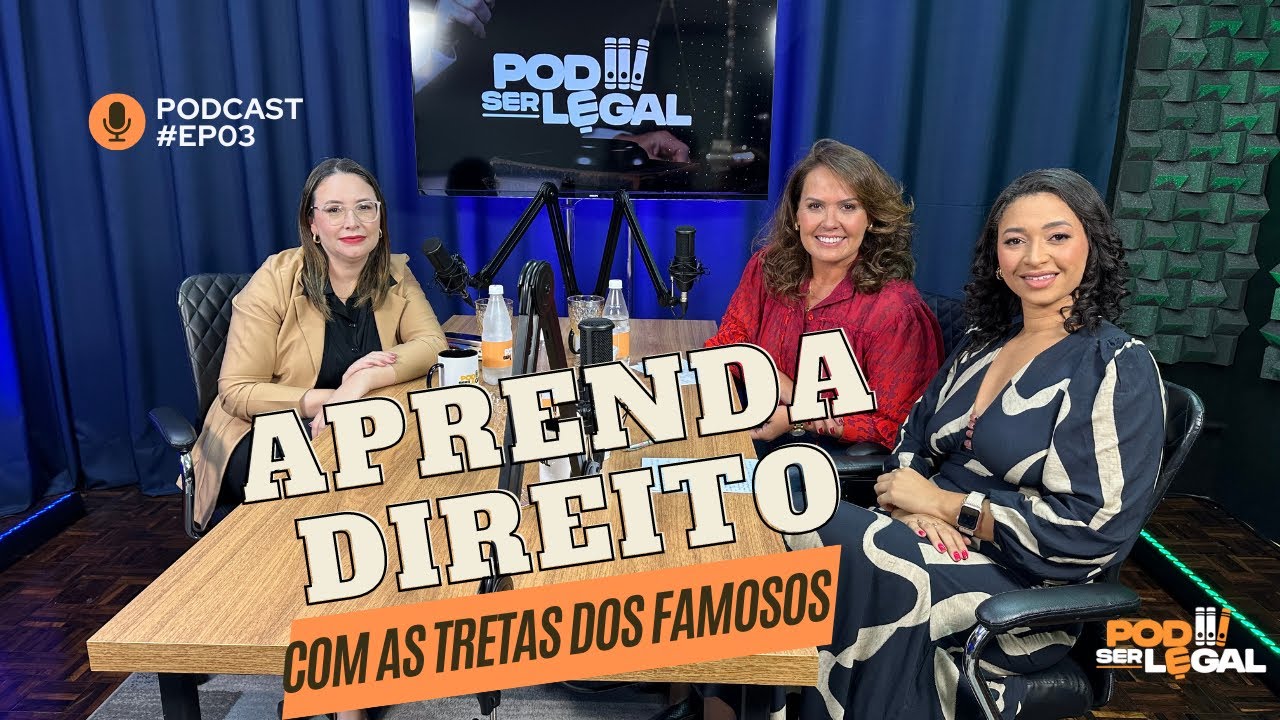 EP3 - PODSERLEGAL - APRENDA DIREITO COM AS TRETAS DOS FAMOSOS |SILVIO SANTOS, CAETANO, JOÃO CARREIRO