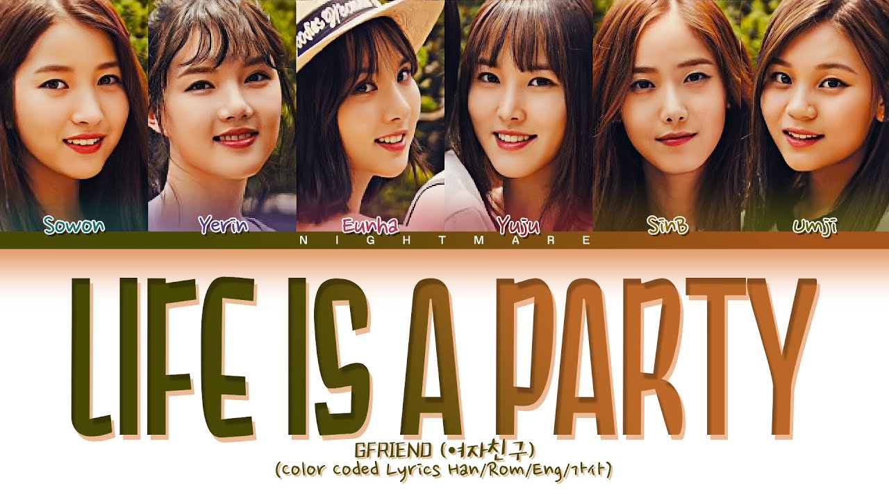 GFRIEND (여자친구) - 'LIFE IS A PARTY' Lyrics [Color Coded Lyrics Han/Rom/Eng/가사]