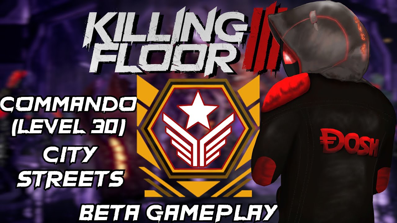 Killing Floor 3 | Level 30 Commando VS Chimera | City Streets (Hard Difficulty)
