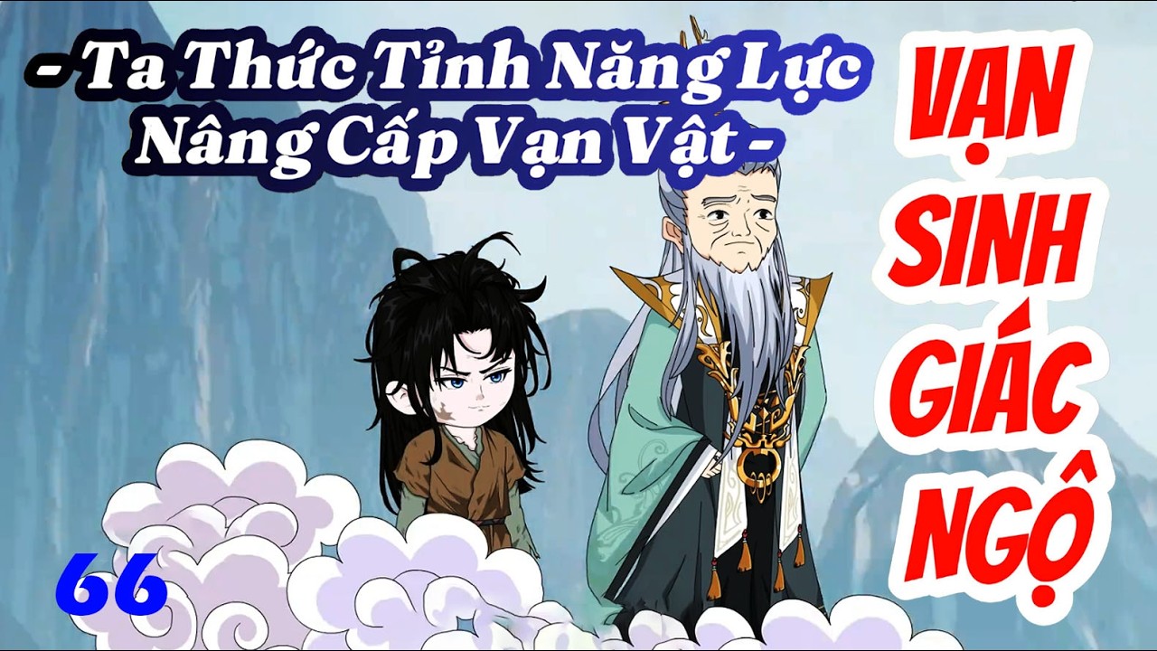 Ta Thức Tỉnh Năng Lực N&acirc;ng Cấp Vạn Vật │ Tập 66 │ NoanNoan Review