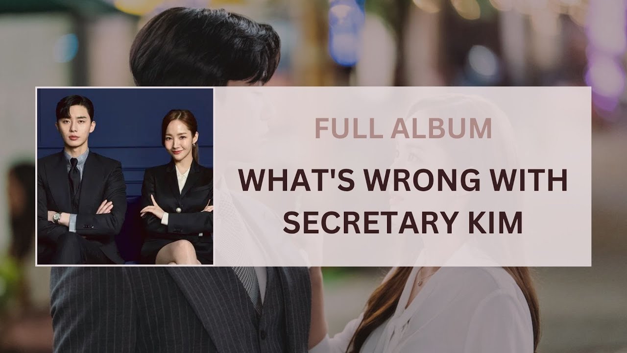 [FULL ALBUM] What's Wrong With Secretary Kim OST (김비서가 왜 그럴까 OST)