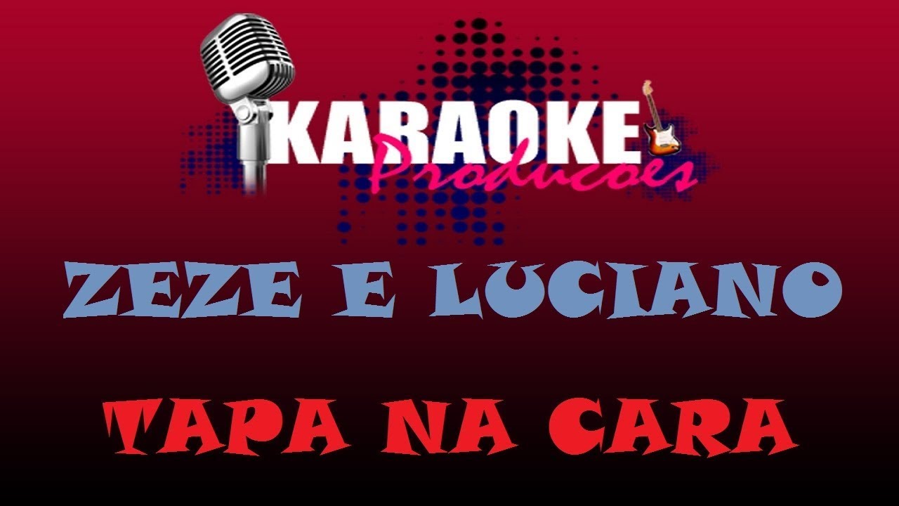 ZEZE DI CAMARGO E LUCIANO - TAPA NA CARA ( KARAOKE )