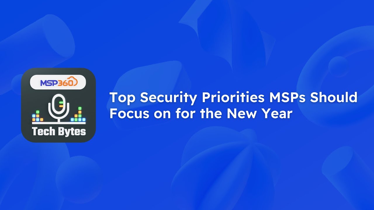 Top Security Priorities MSPs Should Focus on for the New Year