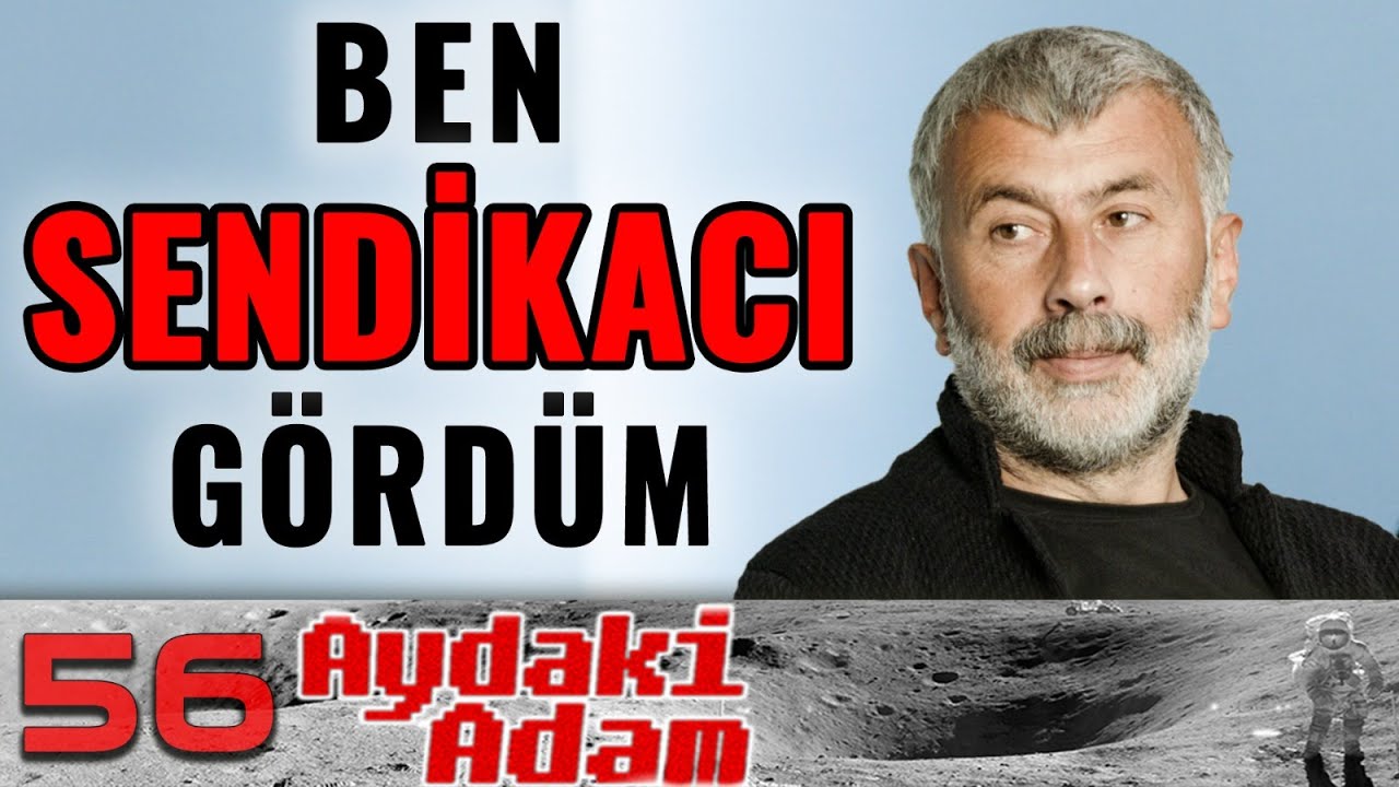 Ben Sendikacı Gördüm - Aydaki Adam: İlker Canikligil - Konuk: Başaran Aksu /Bağımsız Maden İş -B56