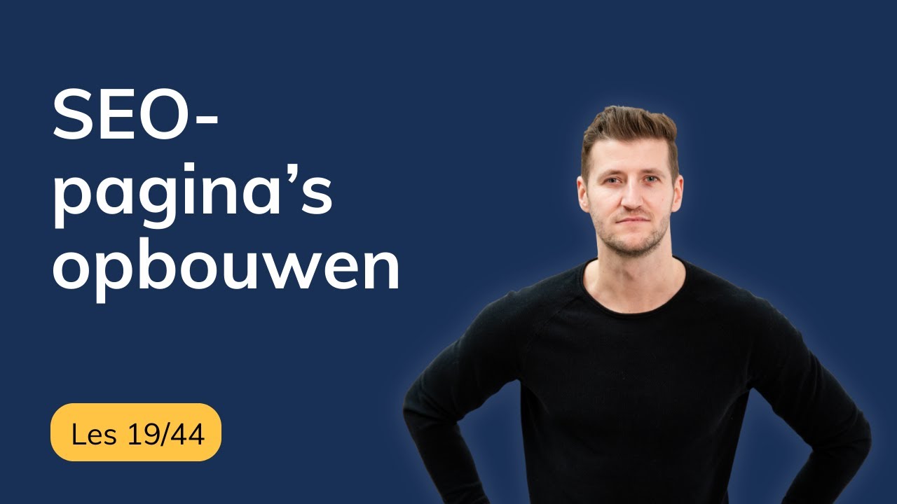 SEO-content opbouwen: pagina’s maken die ranken | SEO cursus voor zzp’ers (les 19/44)
