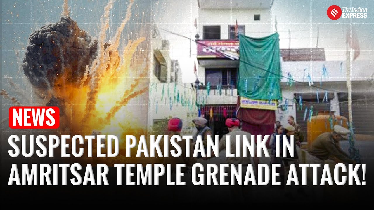 CCTV Captures Grenade Attack on Amritsar Temple, Police Probe Possible Pakistan Link