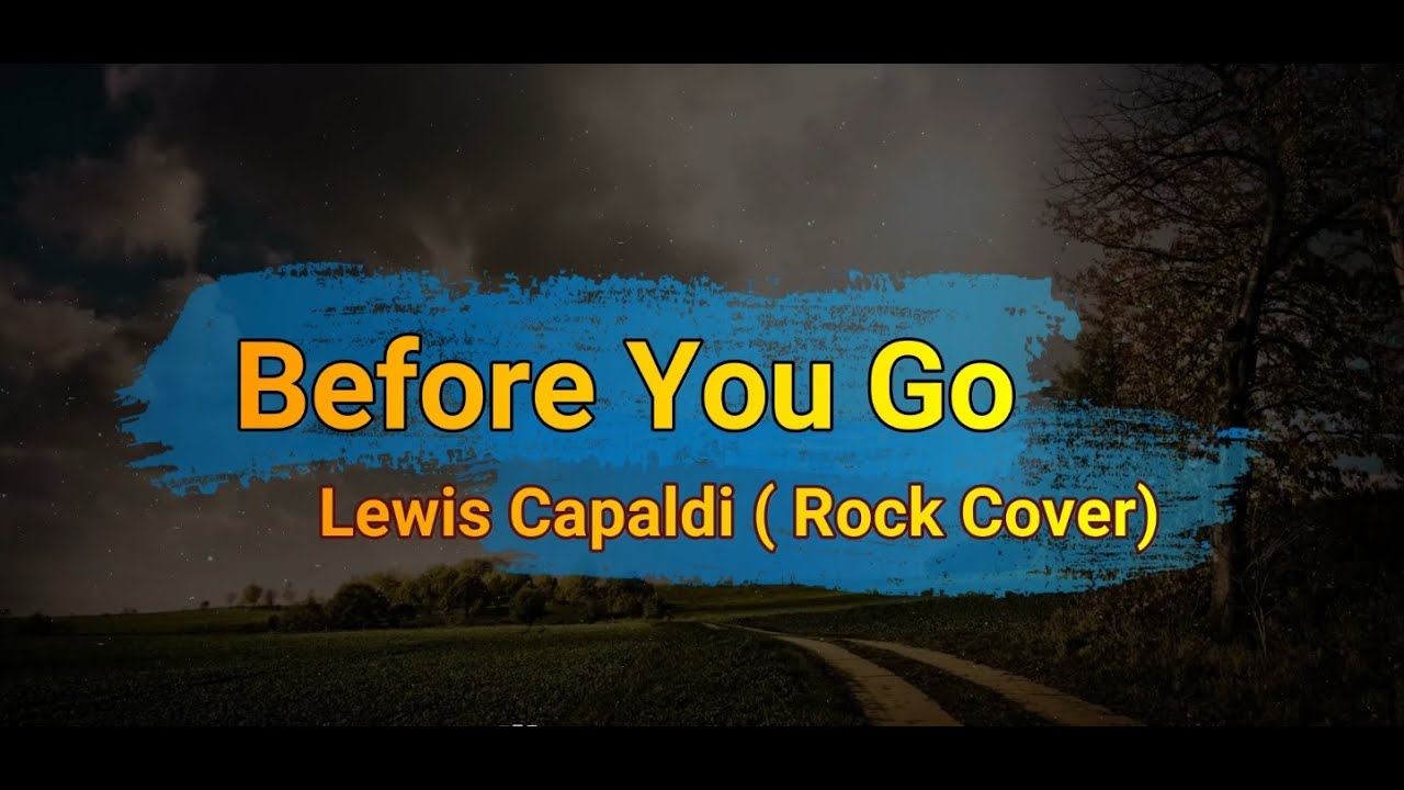 Lewis Capaldi - Before You Go (Rock Cover + Lyric)