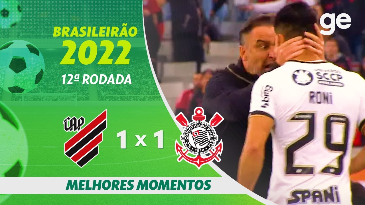ATHLETICO-PR 1 X 1 CORINTHIANS | MELHORES MOMENTOS | 12&ordf; RODADA BRASILEIR&Atilde;O 2022 | ge.globo