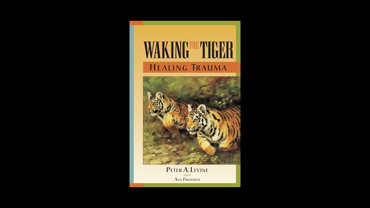 Waking the Tiger: Healing Trauma by Peter A. Levine, Ph.D — Book Summary