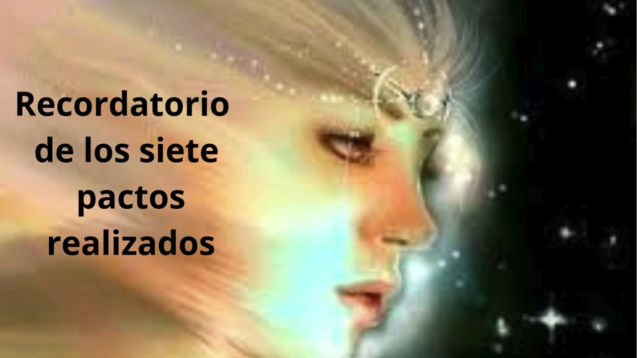 Recordatorio de los siete pactos realizados, son pactos del alma