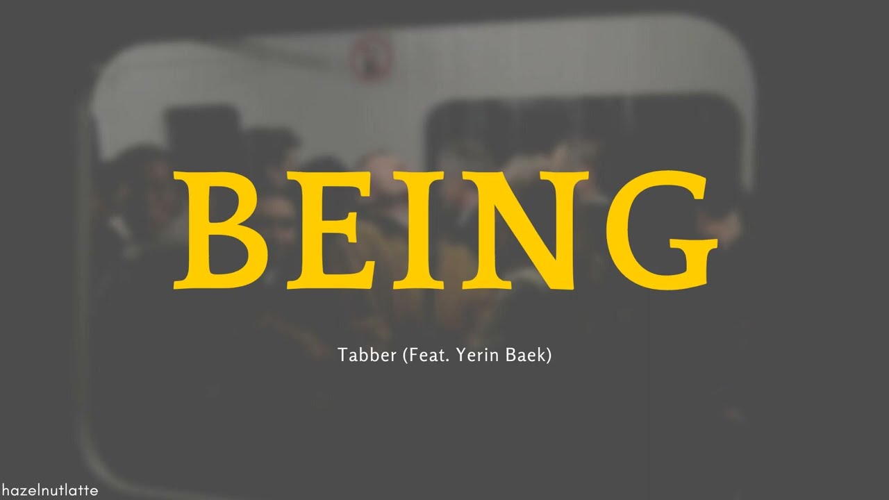 Tabber - Being (Feat. Yerin Baek) (Lyrics) [HAN/ROM/ENG]